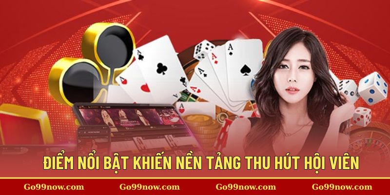 Điểm nổi bật khiến nền tảng thu hút đông đảo hội viên